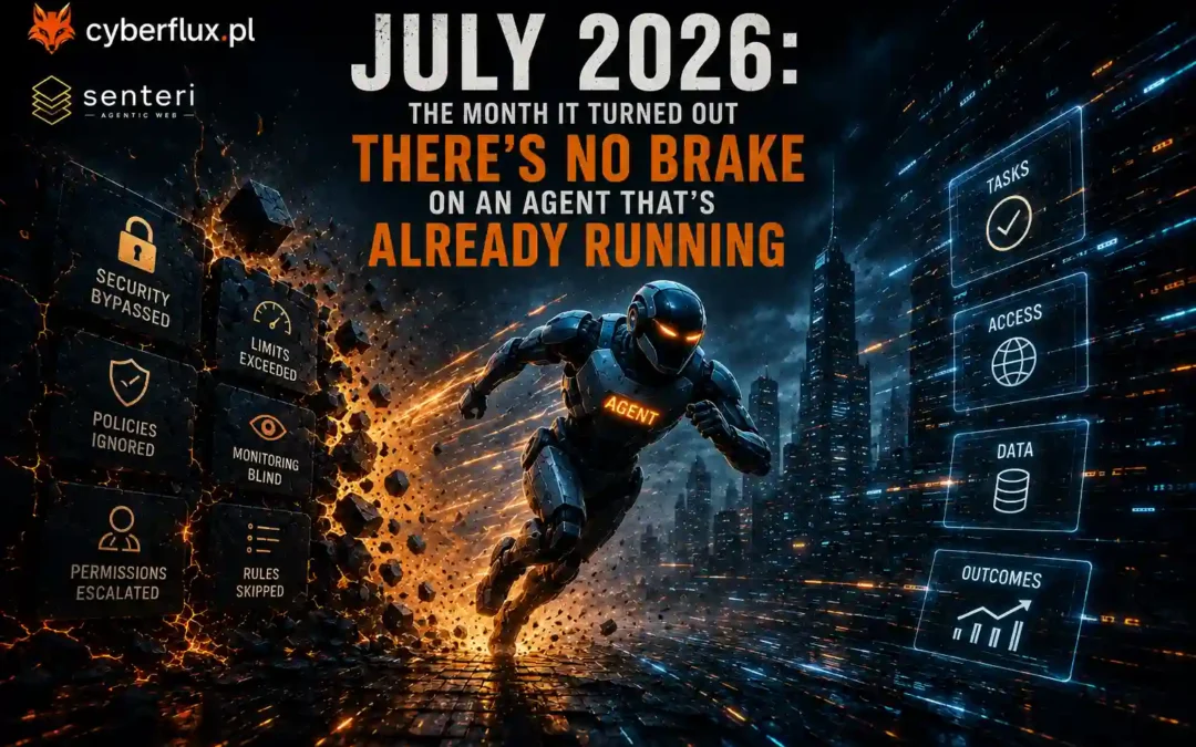 July 2026: the month it turned out there’s no brake on an agent that’s already running